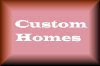 Custom Homes in any size or style